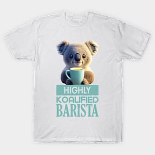 Just a Highly Koalified Barista Koala 3 T-Shirt